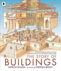 Story of Buildings: Fifteen Stunning Cross-sections from the Pyramids to the Sydney Opera House: Fifteen Stunning Cross-sections from the Pyramids to the Sydney Opera House цена и информация | Книги для подростков и молодежи | 220.lv