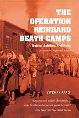 Operation Reinhard Death Camps, Revised and Expanded Edition: Belzec, Sobibor, Treblinka Revised and Expanded Edition цена и информация | Исторические книги | 220.lv