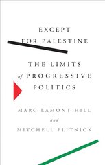 Except for Palestine: The Limits of Progressive Politics цена и информация | Исторические книги | 220.lv
