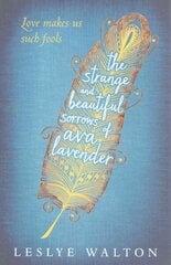 Strange and Beautiful Sorrows of Ava Lavender цена и информация | Книги для подростков и молодежи | 220.lv