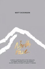 North Face: A deadly earthquake in the Himalaya. A climber trapped high on Everest. An epic rescue attempt is about to begin. cena un informācija | Grāmatas pusaudžiem un jauniešiem | 220.lv