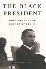 Black President: Hope and Fury in the Age of Obama cena un informācija | Vēstures grāmatas | 220.lv