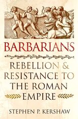 Barbarians: Rebellion and Resistance to the Roman Empire cena un informācija | Vēstures grāmatas | 220.lv