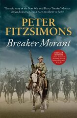 Breaker Morant: The epic story of the Boer War and Harry 'Breaker' Morant: drover, horseman, bush poet, murderer or hero? cena un informācija | Vēstures grāmatas | 220.lv