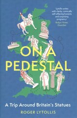 On a Pedestal: A Trip around Britain's Statues cena un informācija | Vēstures grāmatas | 220.lv