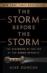 The Storm Before the Storm: The Beginning of the End of the Roman Republic цена и информация | Исторические книги | 220.lv