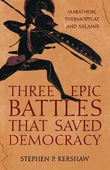Three Epic Battles that Saved Democracy: Marathon, Thermopylae and Salamis cena un informācija | Vēstures grāmatas | 220.lv