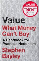 Value: What Money Can't Buy: A Handbook for Practical Hedonism cena un informācija | Vēstures grāmatas | 220.lv