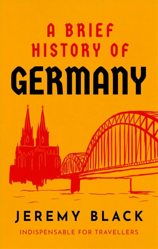 Brief History of Germany: Indispensable for Travellers cena un informācija | Vēstures grāmatas | 220.lv