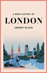 Brief History of London цена и информация | Исторические книги | 220.lv