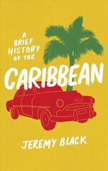 Brief History of the Caribbean: Indispensable for Travellers cena un informācija | Vēstures grāmatas | 220.lv