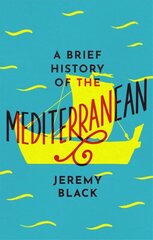 Brief History of the Mediterranean: Indispensable for Travellers cena un informācija | Vēstures grāmatas | 220.lv