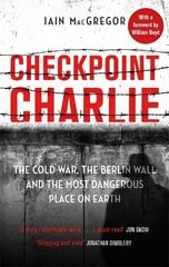 Checkpoint Charlie: The Cold War, the Berlin Wall and the Most Dangerous Place on Earth cena un informācija | Vēstures grāmatas | 220.lv