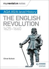 My Revision Notes: AQA AS/A-level History: The English Revolution, 1625-1660 цена и информация | Исторические книги | 220.lv