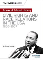My Revision Notes: Edexcel A-level History: Civil Rights and Race Relations in the USA 1850-2009 cena un informācija | Vēstures grāmatas | 220.lv