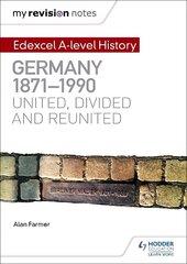 My Revision Notes: Edexcel A-level History: Germany, 1871-1990: united, divided and reunited cena un informācija | Vēstures grāmatas | 220.lv