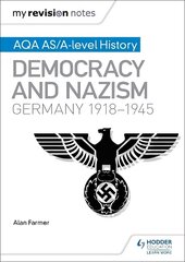 My Revision Notes: AQA AS/A-level History: Democracy and Nazism: Germany,   1918-1945 цена и информация | Исторические книги | 220.lv