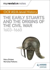 My Revision Notes: OCR AS/A-level History: The Early Stuarts and the Origins of the Civil War 1603-1660 cena un informācija | Vēstures grāmatas | 220.lv