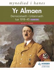 Mynediad i Hanes: Yr Almaen: Democratiaeth i Unbennaeth tua 1918-45 ar gyfer   CBAC (Access to History: Germany: Democracy to Dictatorship c.1918-1945 for   WJEC Welsh-language edition) цена и информация | Исторические книги | 220.lv