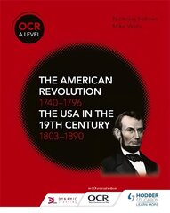 OCR A Level History: The American Revolution 1740-1796 and The USA in the 19th Century 1803-1890 cena un informācija | Vēstures grāmatas | 220.lv