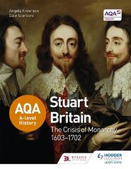 AQA A-level History: Stuart Britain and the Crisis of Monarchy 1603-1702 цена и информация | Исторические книги | 220.lv