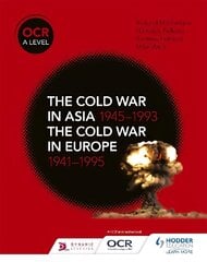 OCR A Level History: The Cold War in Asia 1945-1993 and the Cold War in Europe 1941-1995 cena un informācija | Vēstures grāmatas | 220.lv