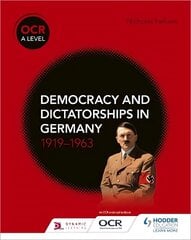 OCR A Level History: Democracy and Dictatorships in Germany 1919-63 cena un informācija | Vēstures grāmatas | 220.lv