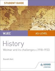 WJEC AS-level History Student Guide Unit 2: Weimar and its challenges c.1918-1933 cena un informācija | Vēstures grāmatas | 220.lv