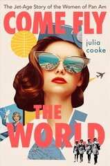 Come Fly the World: The Jet-Age Story of the Women of Pan Am cena un informācija | Vēstures grāmatas | 220.lv