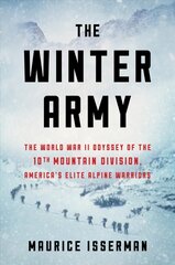 Winter Army: The World War II Odyssey of the 10th Mountain Division, America's Elite Alpine Warriors cena un informācija | Vēstures grāmatas | 220.lv