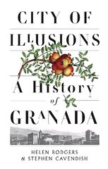 City of Illusions: A History of Granada cena un informācija | Vēstures grāmatas | 220.lv