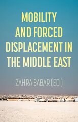 Mobility and Forced Displacement in the Middle East cena un informācija | Vēstures grāmatas | 220.lv