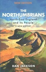 Northumbrians: North-East England and Its People: A New History cena un informācija | Vēstures grāmatas | 220.lv