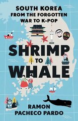 Shrimp to Whale: South Korea from the Forgotten War to K-Pop cena un informācija | Vēstures grāmatas | 220.lv