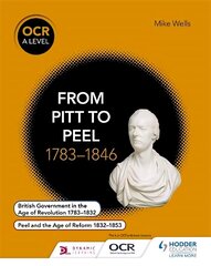 OCR A Level History: From Pitt to Peel 1783-1846 цена и информация | Исторические книги | 220.lv