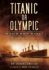 Titanic or Olympic: Which Ship Sank?: The Truth Behind the Conspiracy cena un informācija | Vēstures grāmatas | 220.lv
