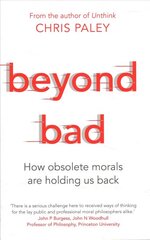 Beyond Bad: How obsolete morals are holding us back цена и информация | Исторические книги | 220.lv