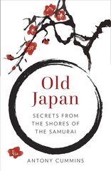 Old Japan: Secrets from the Shores of the Samurai cena un informācija | Vēstures grāmatas | 220.lv