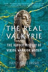 Real Valkyrie: The Hidden History of Viking Warrior Women cena un informācija | Vēstures grāmatas | 220.lv