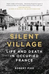 Silent Village: Life and Death in Occupied France 2nd edition cena un informācija | Vēstures grāmatas | 220.lv