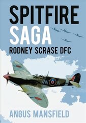 Spitfire Saga: Rodney Scrase DFC 2nd edition cena un informācija | Vēstures grāmatas | 220.lv