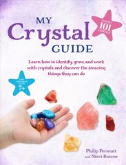 My Crystal Guide: Learn How to Identify, Grow, and Work with Crystals and Discover the Amazing Things They Can Do - for Children Aged 7plus cena un informācija | Grāmatas pusaudžiem un jauniešiem | 220.lv