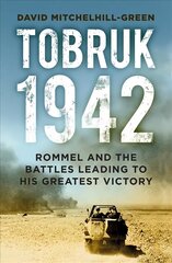 Tobruk 1942: Rommel and the Battles Leading to His Greatest Victory 2nd edition cena un informācija | Vēstures grāmatas | 220.lv