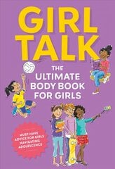 Girl Talk: The Ultimate Body & Puberty Book for Girls! cena un informācija | Grāmatas pusaudžiem un jauniešiem | 220.lv
