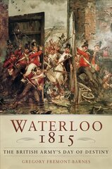 Waterloo 1815: The British Army's Day of Destiny 3rd edition cena un informācija | Vēstures grāmatas | 220.lv