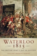 Waterloo 1815: The British Army's Day of Destiny 3rd edition цена и информация | Исторические книги | 220.lv