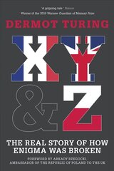 X, Y and Z: The Real Story of How Enigma Was Broken 2nd edition cena un informācija | Vēstures grāmatas | 220.lv