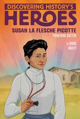 Susan La Flesche Picotte: Discovering History's Heroes цена и информация | Книги для подростков и молодежи | 220.lv