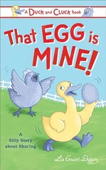 That Egg Is Mine!: A Silly Story about Sharing cena un informācija | Grāmatas pusaudžiem un jauniešiem | 220.lv