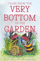 Tales from the Very Bottom of the Garden cena un informācija | Grāmatas pusaudžiem un jauniešiem | 220.lv